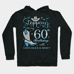 Stepg Into My 60Th With God'S Grace And Mercy Hoodie